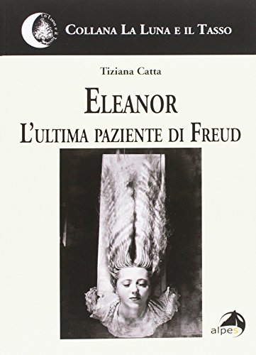 Eleanor. L'ultima paziente di Freud (La luna e il tasso)