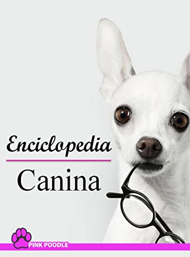 Enciclopedia Canina: de PINK POODLE EsteticaCanina.org (Instituto Tecnico EsteticaCanina.org nº 5)