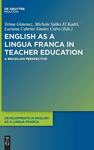 English as a Lingua Franca in Teacher Education: A Brazilian Perspective (Developments in English as a Lingua Franca [DELF])