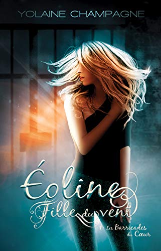 Éoline - Fille du Vent: Tome 1: Les Barricades du Coeur (romance fantastique) (French Edition)