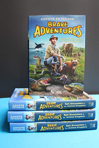 Epic Encounters in the Animal Kingdom (Brave Adventures Vol. 2) (Brave Wilderness)