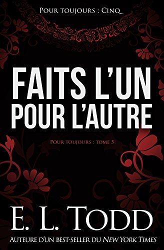 Faits l’un pour l’autre (Pour toujours #5) (French Edition)