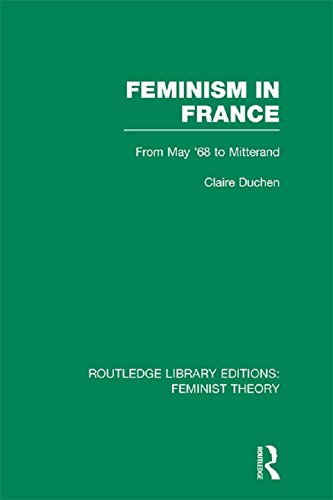 Feminism in France (RLE Feminist Theory): From May '68 to Mitterand (Routledge Library Editions: Feminist Theory) (English Edition)