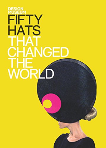 Fifty Hats that Changed the World: Design Museum Fifty (English Edition)