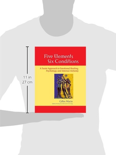 Five Elements, Six Conditions: A Taoist Approach to Emotional Healing, Psychology, and Internal Alchemy