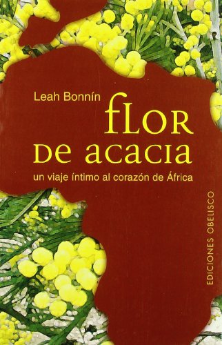 Flor de acacia-Un viaje íntimo al corazón de Africa (NARRATIVA)