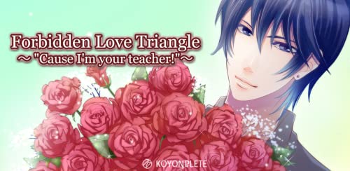 Forbidden Love Triangle 〜 "Cause I'm your teacher!"〜