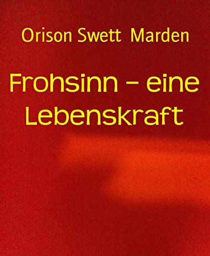 Frohsinn – eine Lebenskraft (German Edition)