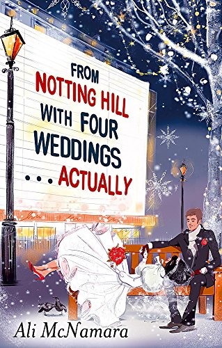 From Notting Hill With Four Weddings . . . Actually (The Notting Hill Series)