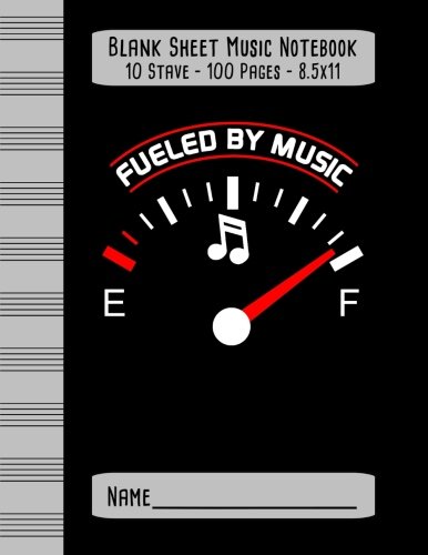 Fueled By Music - Blank Sheet Music Notebook: Music Staff Paper Notebook (10 Stave/100 Pages/8.5x11)