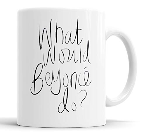 Funny Mugs Taza de café de cerámica Blanca de 325 ml con Citas Divertidas de Beyonce