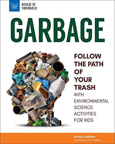 Garbage: Follow the Path of Your Trash with Environmental Science Activities for Kids (Build It Yourself) (English Edition)