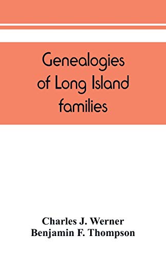 Genealogies of Long Island families; a collection of genealogies relating to the following Long Island families: Dickerson, Mitchill, Wickham, Carman, ... Arthur Smith, Mills, Howard, Lush, Greene