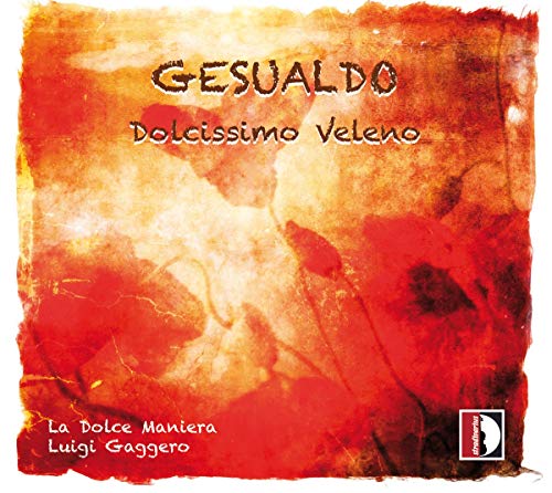 Gesualdo: Dolcissimo Veleno / La Dolce Maniera. Luigi Gaggero, Dirección