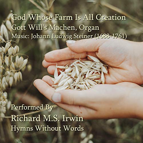 God Whose Farm Is All Creation - Gott Will's Machen, Organ