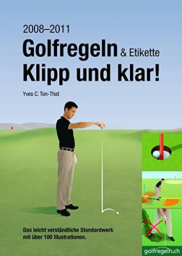 Golfregeln & Etikette: Klipp und klar! Ausgabe 2008-2011