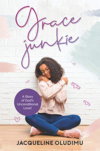 Grace Junkie: A Story of God's Unconditional Love