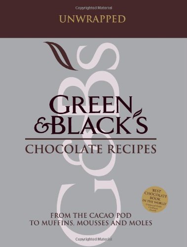 Green and Black's Chocolate Recipes: Unwrapped: From the Cacao Pod to Muffins, Mousses and Moles