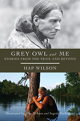 Grey Owl and Me: Stories From the Trail and Beyond (English Edition)