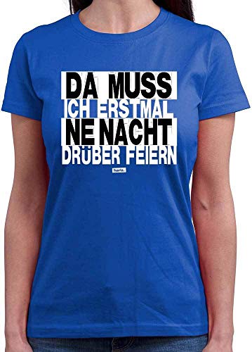 Hariz - Camiseta de cuello redondo para mujer, con texto en alemán "Da Muss Ich Erstmal Ne Nacht Drüber Feiern", color blanco y negro, tarjetas de regalo azul real XL