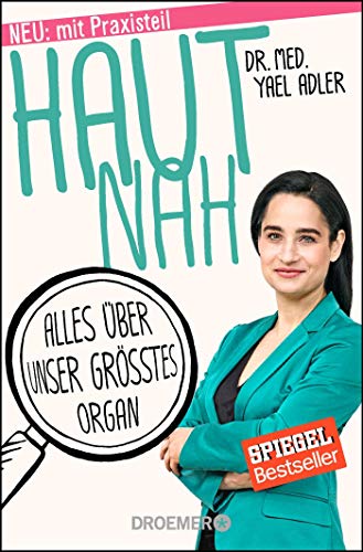 Haut nah: Alles über unser größtes Organ. Neu mit Praxisteil (Erweiterte Ausgabe 2018)