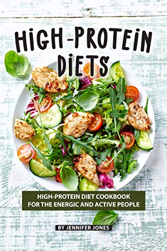 High-Protein Diets: High-Protein Diet Cookbook for The Energic and Active People (English Edition)