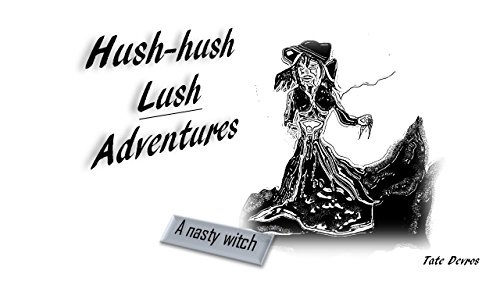 Hush-Hush-LUSH Adventure: A Nasty Witch (English Edition)