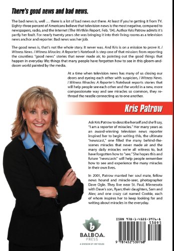 I Witness News. I Witness Miracles: A Reporter's Notebook: Good things are happening in your life every day. Learn how to open your eyes and your heart to a happier way of life.