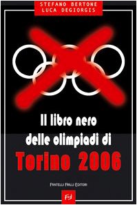 Il libro nero delle Olimpiadi di Torino 2006 (Controcorrente)