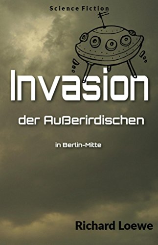 Invasion der Außerirdischen in Berlin-Mitte (German Edition)