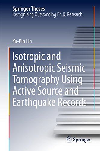 Isotropic and Anisotropic Seismic Tomography Using Active Source and Earthquake Records (Springer Theses) (English Edition)