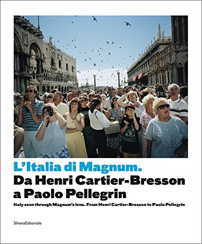 Italia di Magnum da Cartier Bresson a Paolo Pellegrin. Catalogo della mostra (Torino, 3 marzo-21 maggio 2017). Ediz. italiana e inglese (Fotografia)