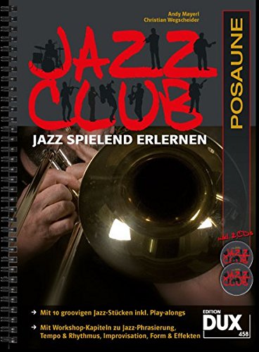 Jazz Club, Posaune (mit 2 CDs): Jazz spielend erlernen