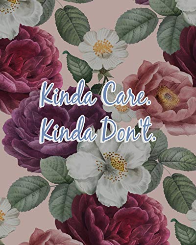 Kinda Care Kinda Don't: Funny Sarcastic Journal 2020 Monthly Planner Dated Journal  8" x 10" 110 pages Notebook