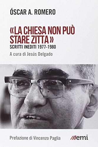 «La Chiesa non può stare zitta». Scritti inediti 1977-1980 (Vita di missione. Nuova serie)