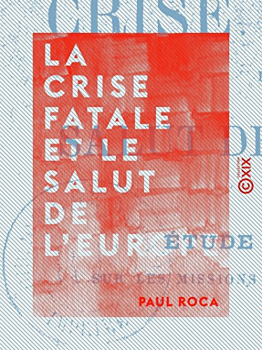 La Crise fatale et le salut de l'Europe: Étude critique sur les missions de M. de Saint-Yves (French Edition)