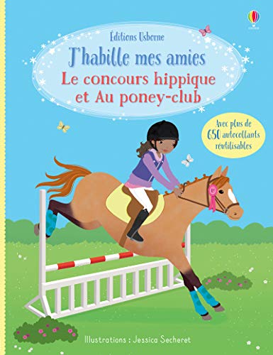 Le concours hippique et Au poney-club : Avec plus de 650 autocollants réutilisables (J'habille mes amies)