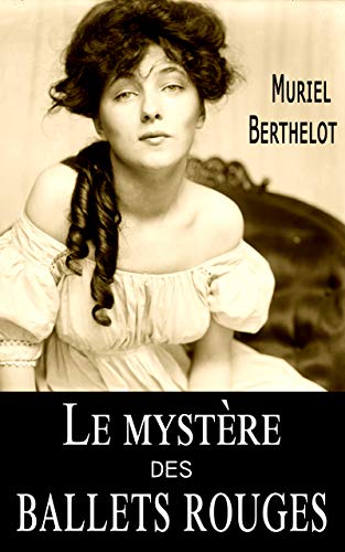 Le mystère des ballets rouges (Meurtres sous le Second empire t. 1) (French Edition)