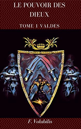 Le pouvoir des Dieux: Valdès (French Edition)