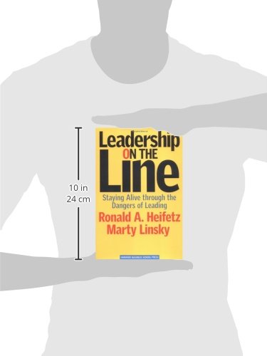 Leadership on the Line: Staying Alive Through the Dangers of Leading