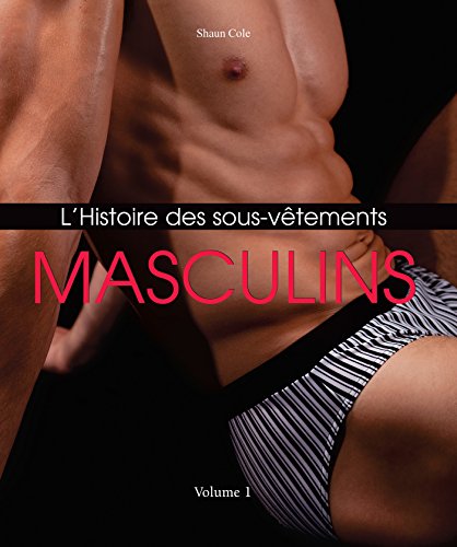 L’Histoire des Sous-Vêtements Masculins (French Edition)