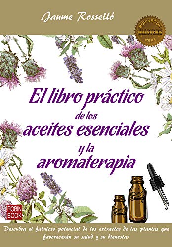 Libro práctico de los aceites esenciales y la aromaterapia, El