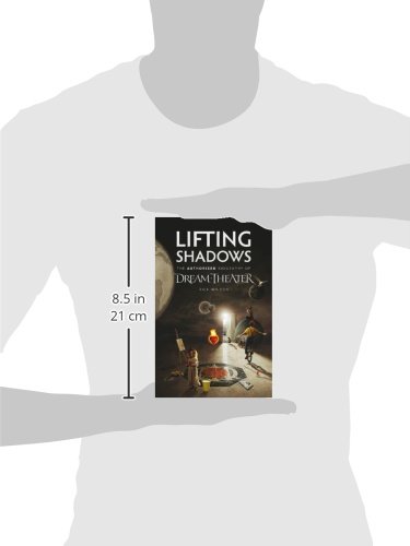 Lifting Shadows The Authorized Biography of Dream Theater