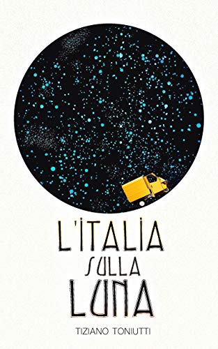 L'Italia sulla Luna (Italian Edition)