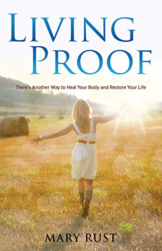 Living Proof: There’s Another Way to Heal Your Body and Restore Your Life (English Edition)