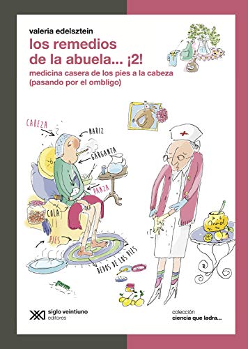 Los remedios de la abuela… ¡2!: Medicina casera de los pies a la cabeza (pasando por el ombligo) (Ciencia que ladra… serie Clásica)