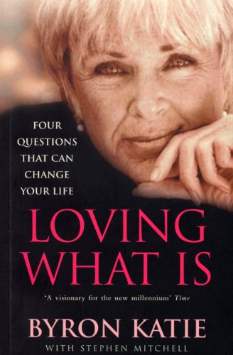 Loving What Is: How Four Questions Can Change Your Life (English Edition)