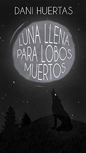 Luna llena para lobos muertos (Escribiendo contigo nº 2)