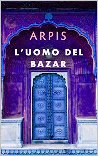 L'UOMO DEL BAZAR: La pietra di Volubilis (Italian Edition)