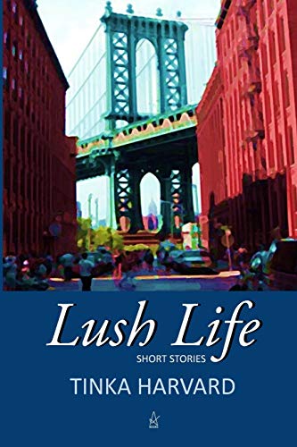 Lush Life: Short Stories